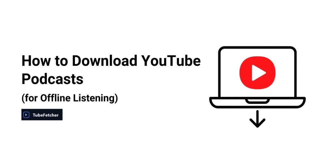 Download YouTube Podcasts