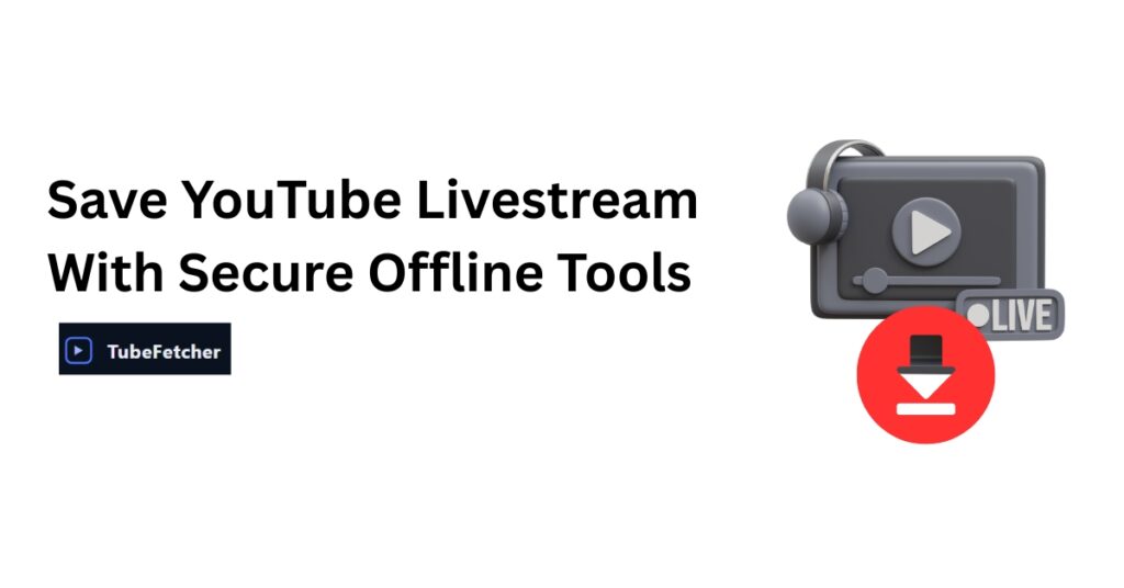 Save YouTube Livestream