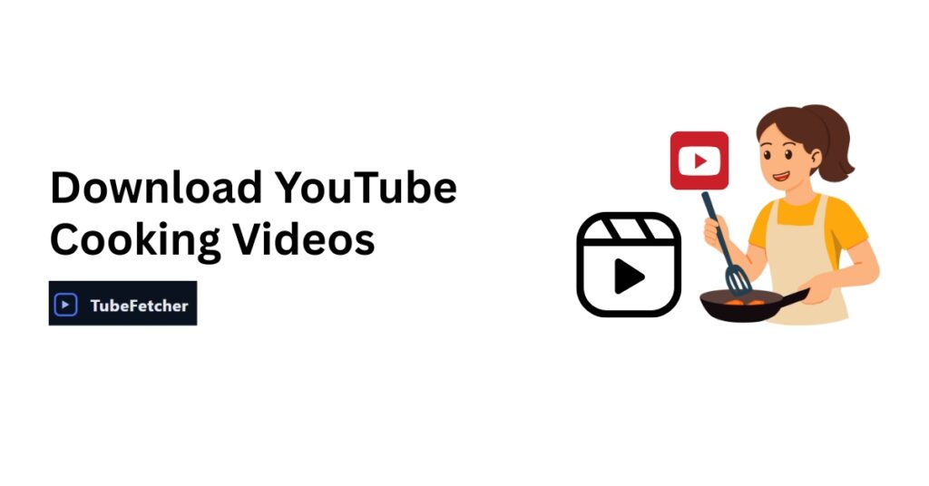 Download YouTube Cooking Videos