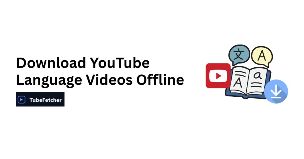 Download YouTube Language Videos Offline