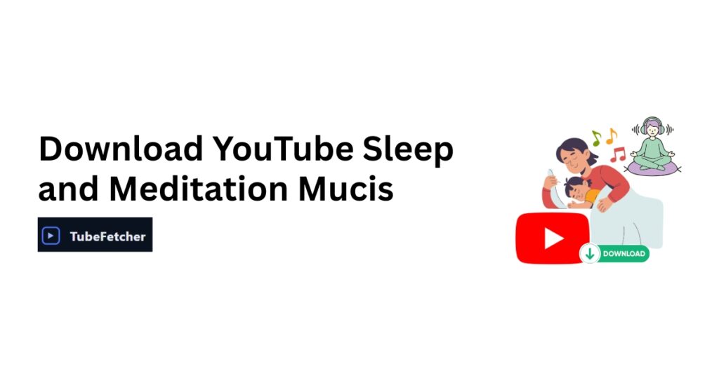 Download YouTube Sleep and Meditation Music