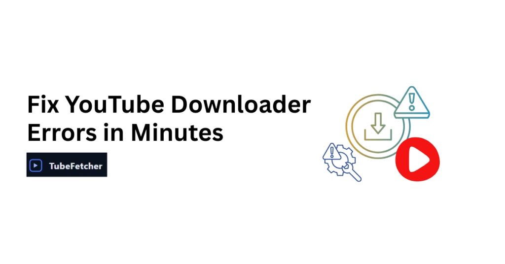 Fix YouTube Downloader Errors