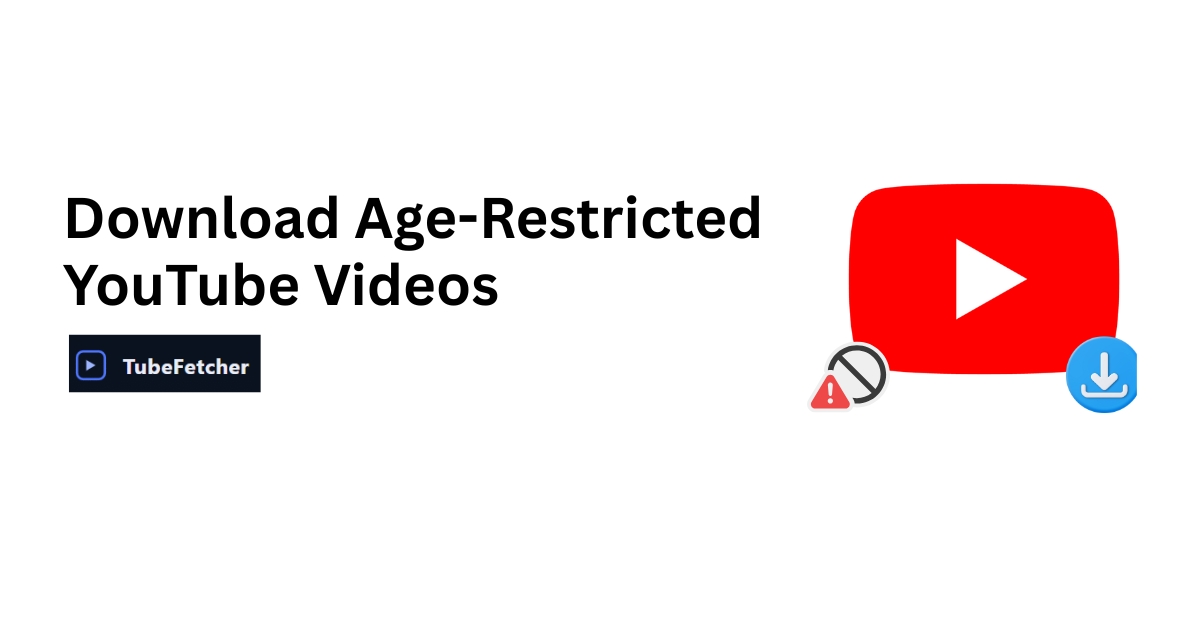 Download Age-Restricted YouTube Videos
