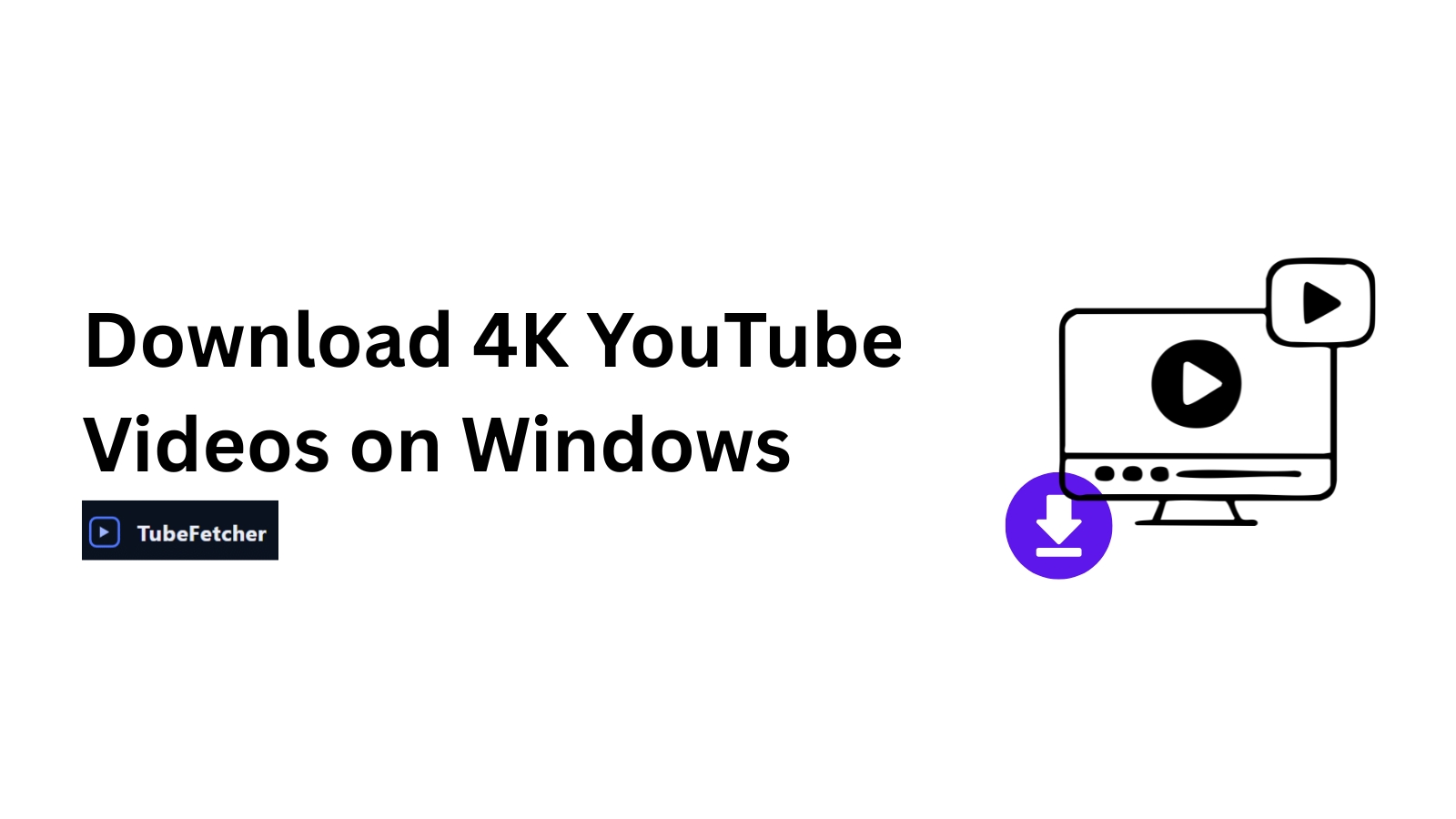 Download 4K YouTube Videos on Windows