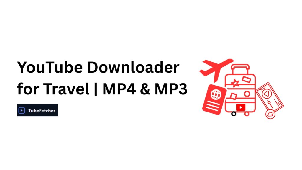 YouTube Downloader for Travel | Offline MP4 & MP3