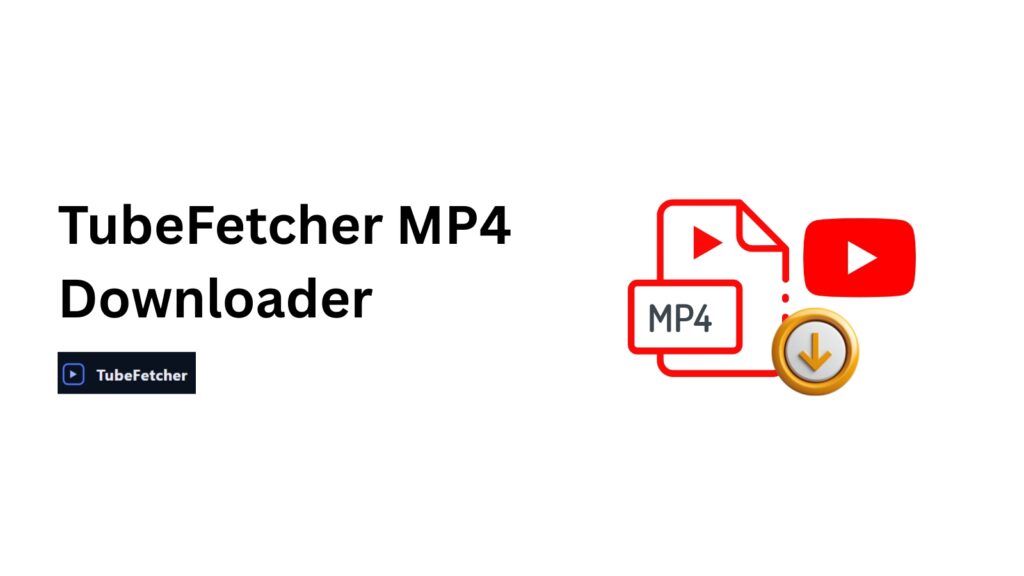 TubeFetcher MP4 Downloader